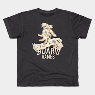 Sorry, I'll Be Playing Board Games Kids T-Shirt